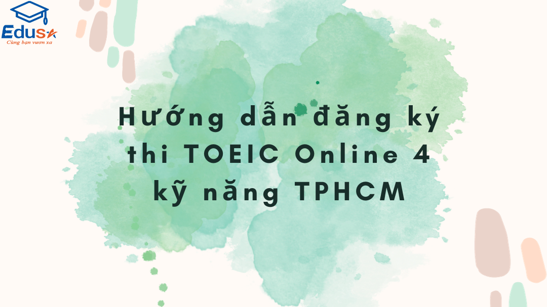 Hướng dẫn đăng ký thi TOEIC OnLine 4 kỹ năng TPHCM