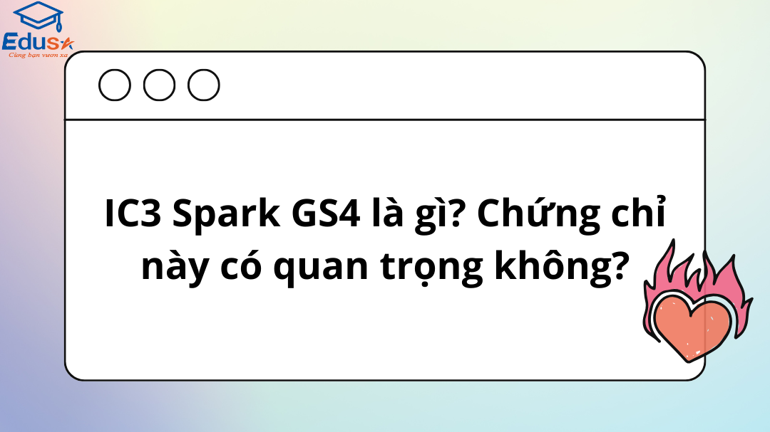 IC3 Spark GS4 là gì? Chứng chỉ này có quan trọng không?
