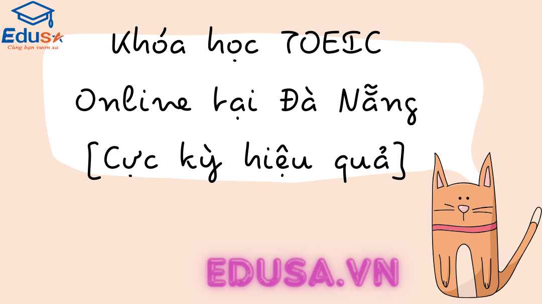 Khóa học TOEIC Online tại Đà Nẵng [Cực kỳ hiệu quả]