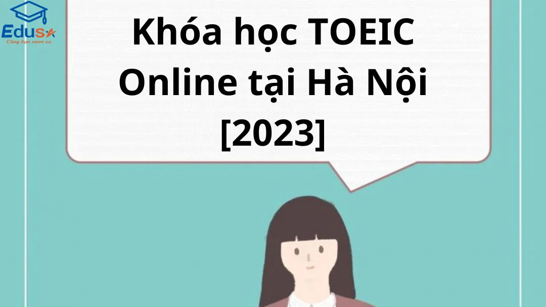 Khóa học TOEIC Online tại Hà Nội [2023]