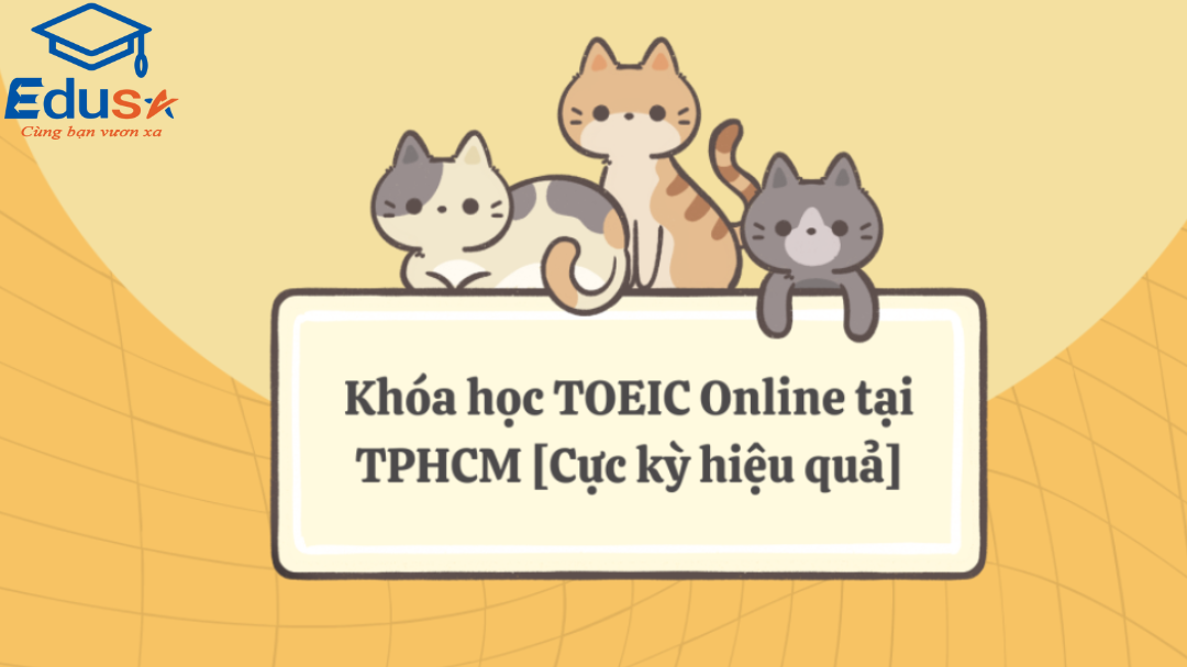 Khóa học TOEIC Online tại TPHCM [Cực kỳ hiệu quả]