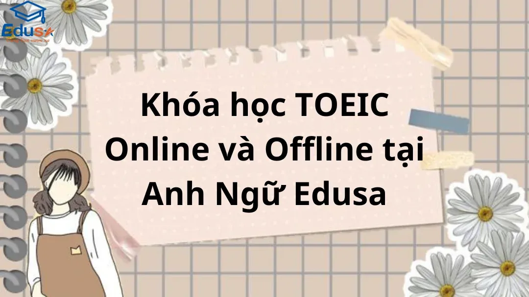 Khóa học TOEIC Online và Offline tại Anh Ngữ Edusa