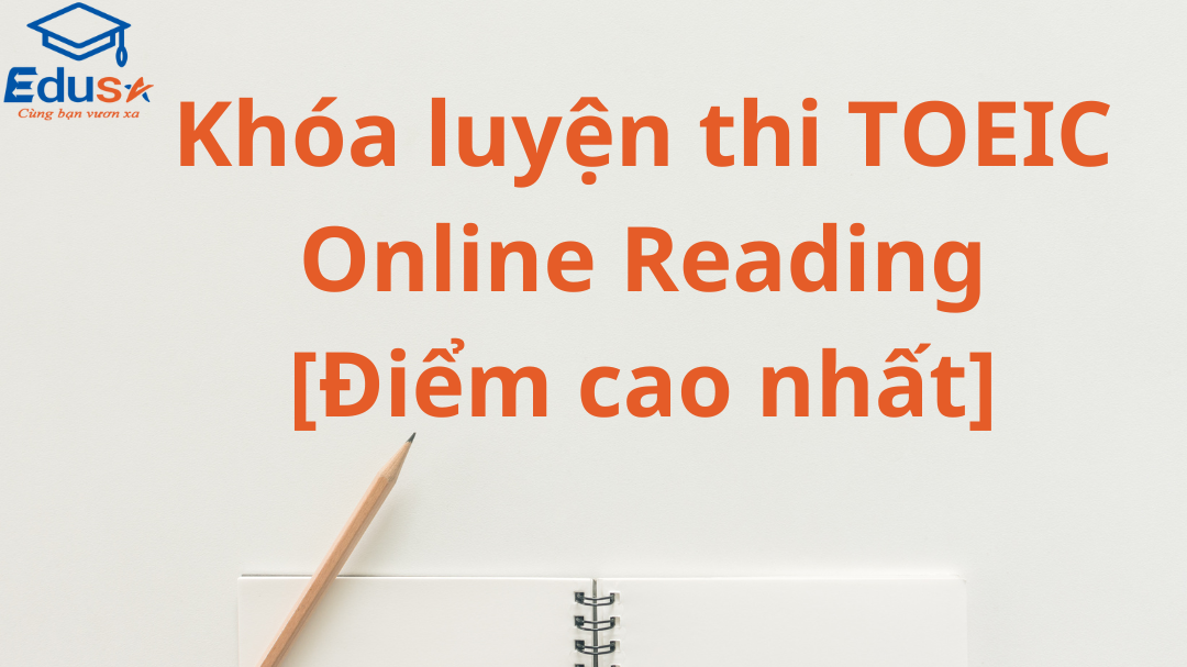 Khóa luyện thi TOEIC Online Reading [Điểm cao nhất]