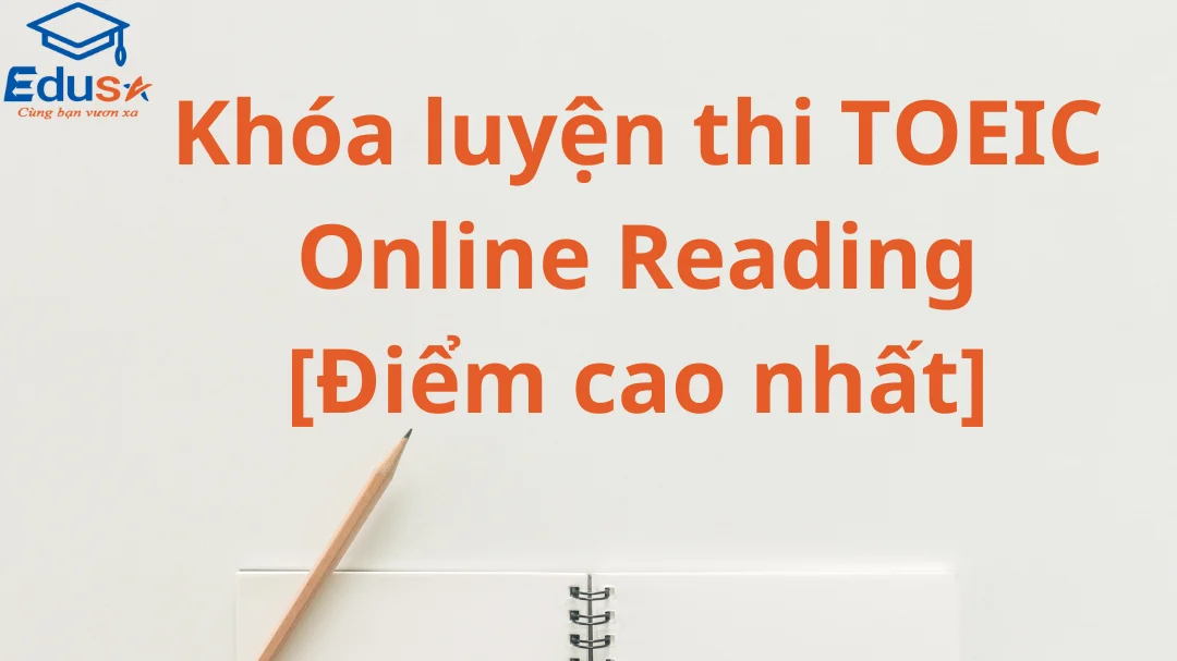 Khóa luyện thi TOEIC Online Reading [Điểm cao nhất]