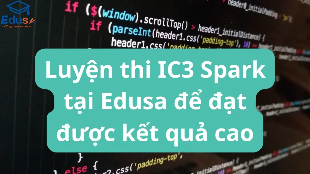 Luyện thi IC3 Spark tại Edusa để đạt được kết quả cao