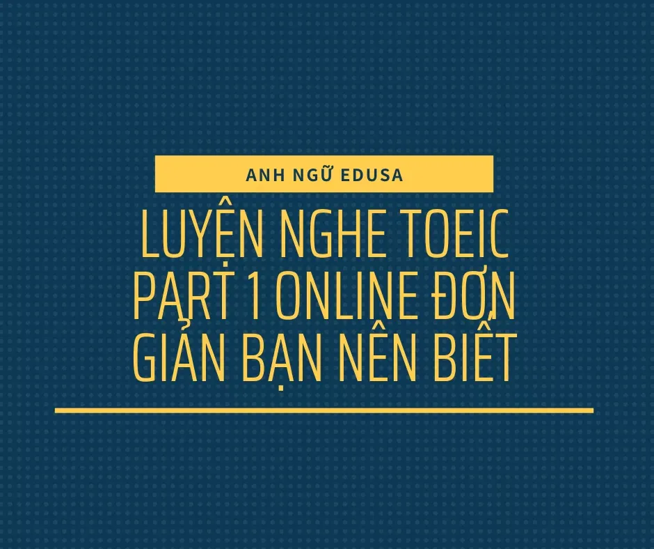 Luyện nghe Toeic Part 1 online