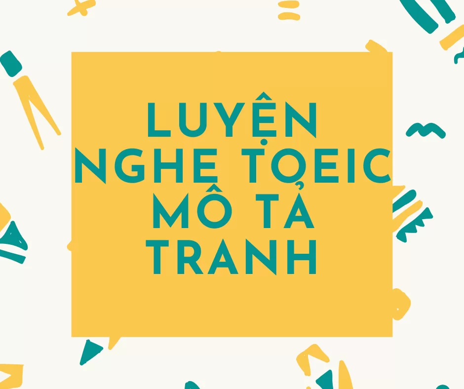luyện nghe tranh Toeic
