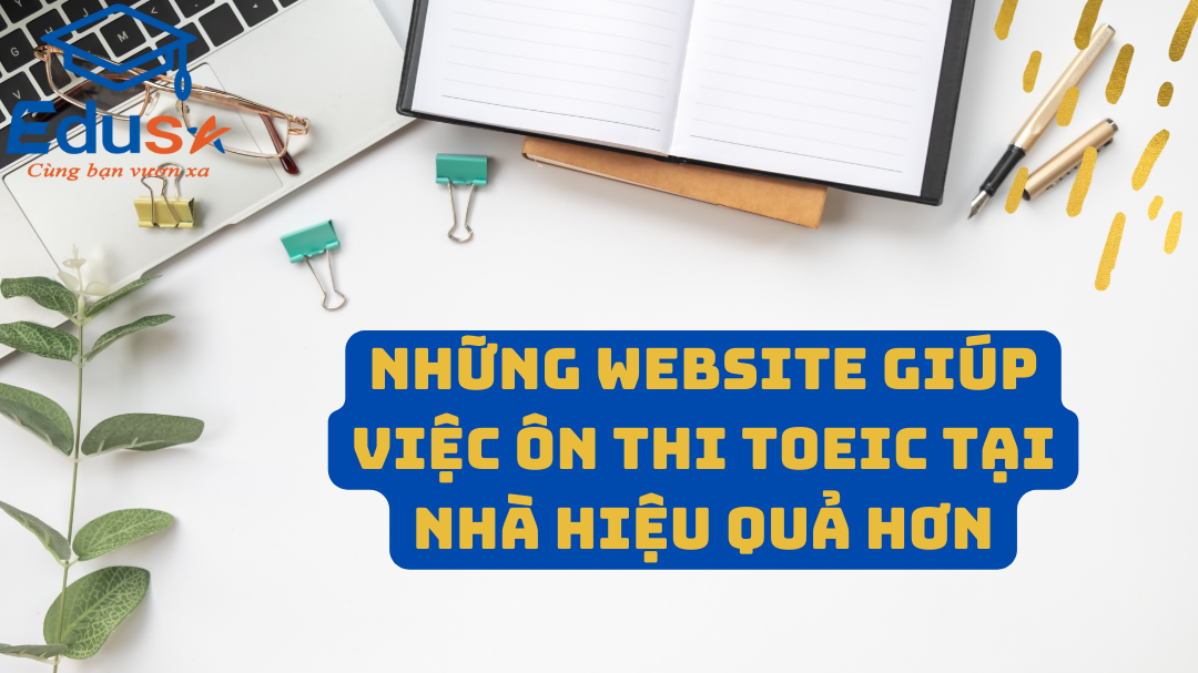 Những website giúp việc ôn thi TOEIC tại nhà hiệu quả hơn