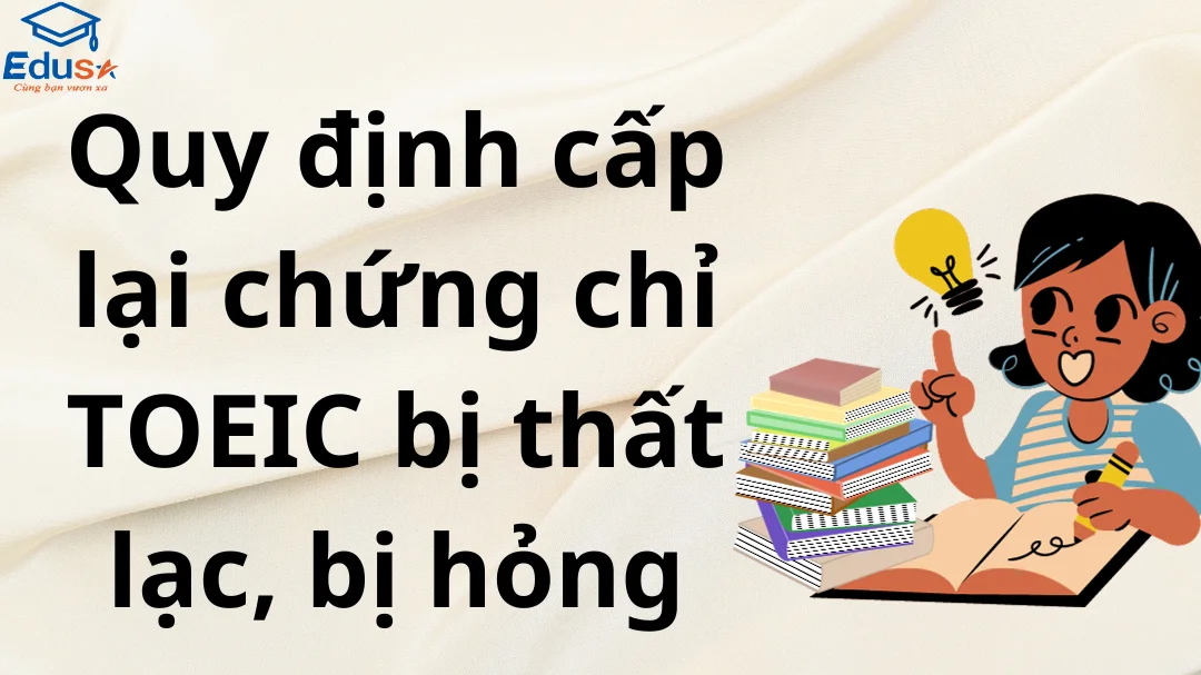 Quy định cấp lại chứng chỉ TOEIC bị thất lạc, bị hỏng