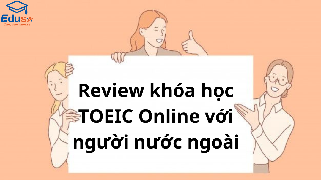 Review khóa học TOEIC Online với người nước ngoài