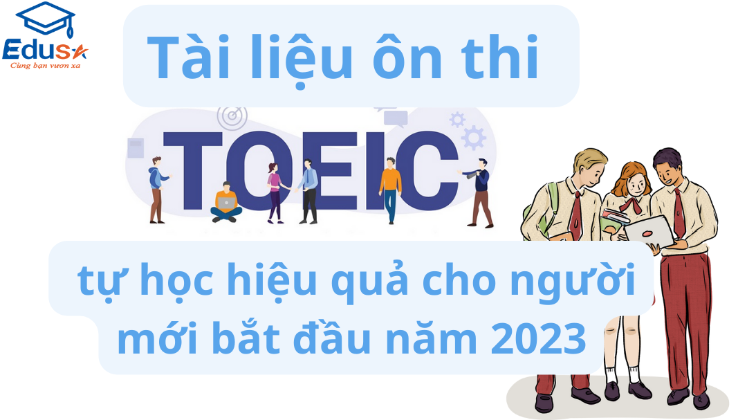 Tài liệu ôn thi TOEIC tự học hiệu quả cho người mới bắt đầu năm 2023