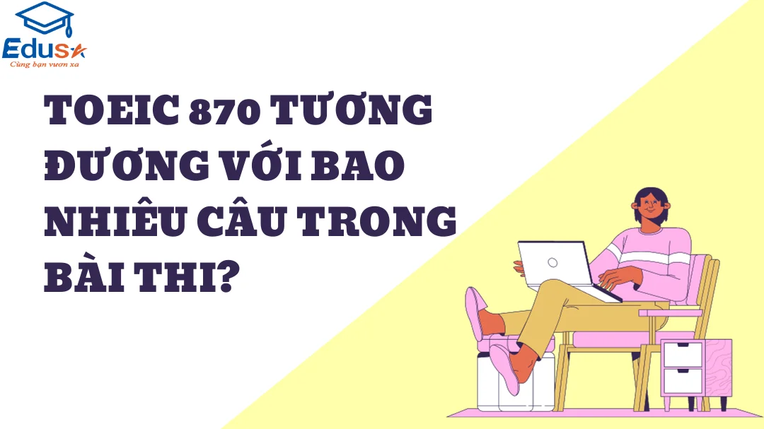 TOEIC 870 tương đương với bao nhiêu câu trong bài thi?