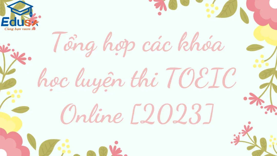 Tổng hợp các khóa học luyện thi TOEIC Online [2023]