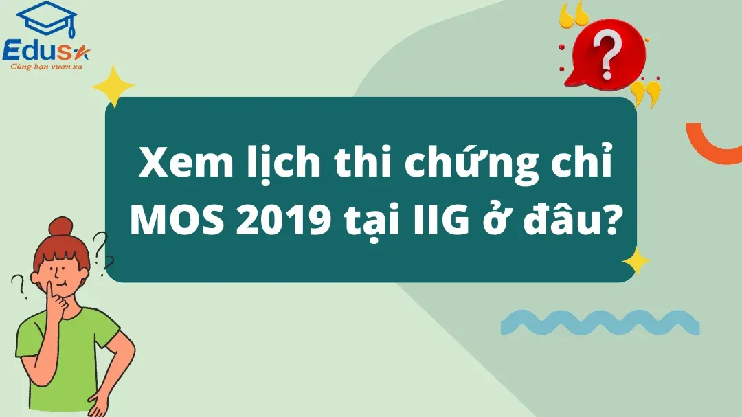 Xem lịch thi chứng chỉ MOS 2019 tại IIG ở đâu?