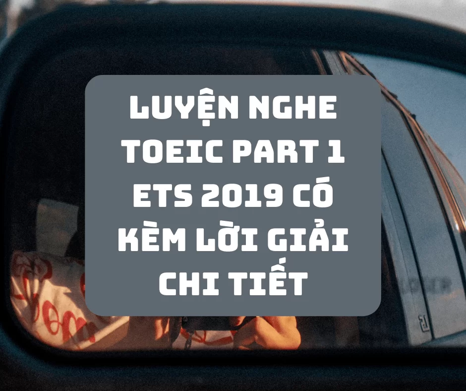 luyện nghe toeic part 1 ets 2019