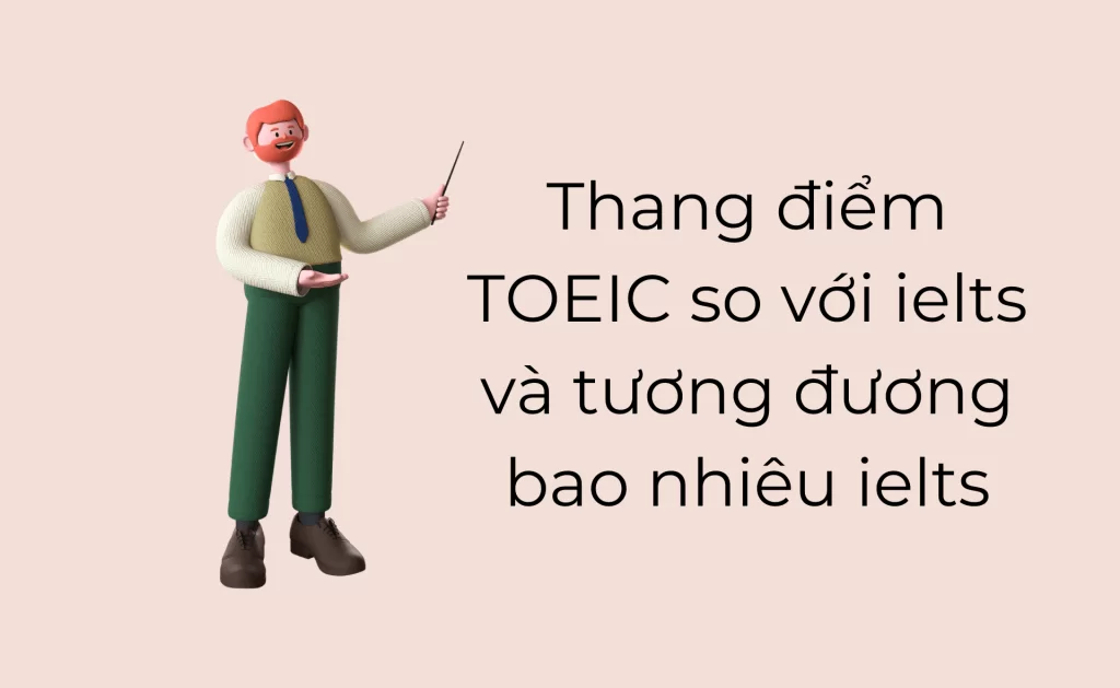 Thang điểm TOEIC so với IELTS