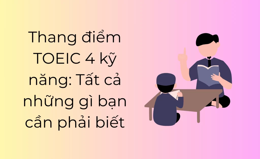Thang điểm TOEIC 4 kỹ năng