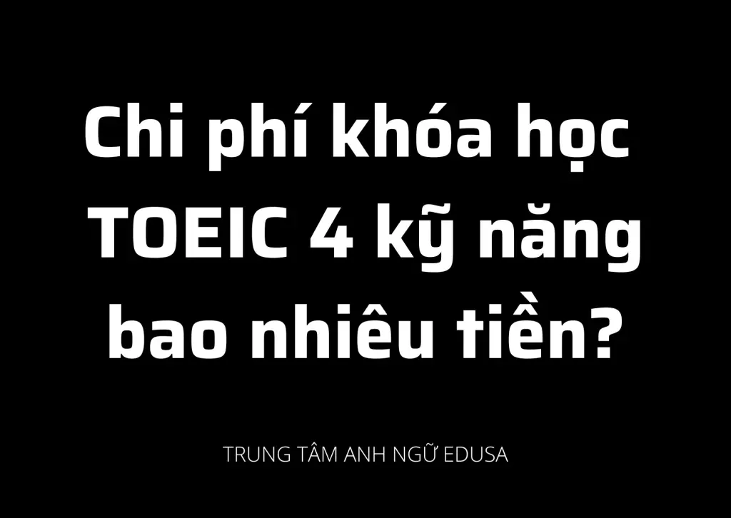 TOEIC 4 kỹ năng bao nhiêu tiền