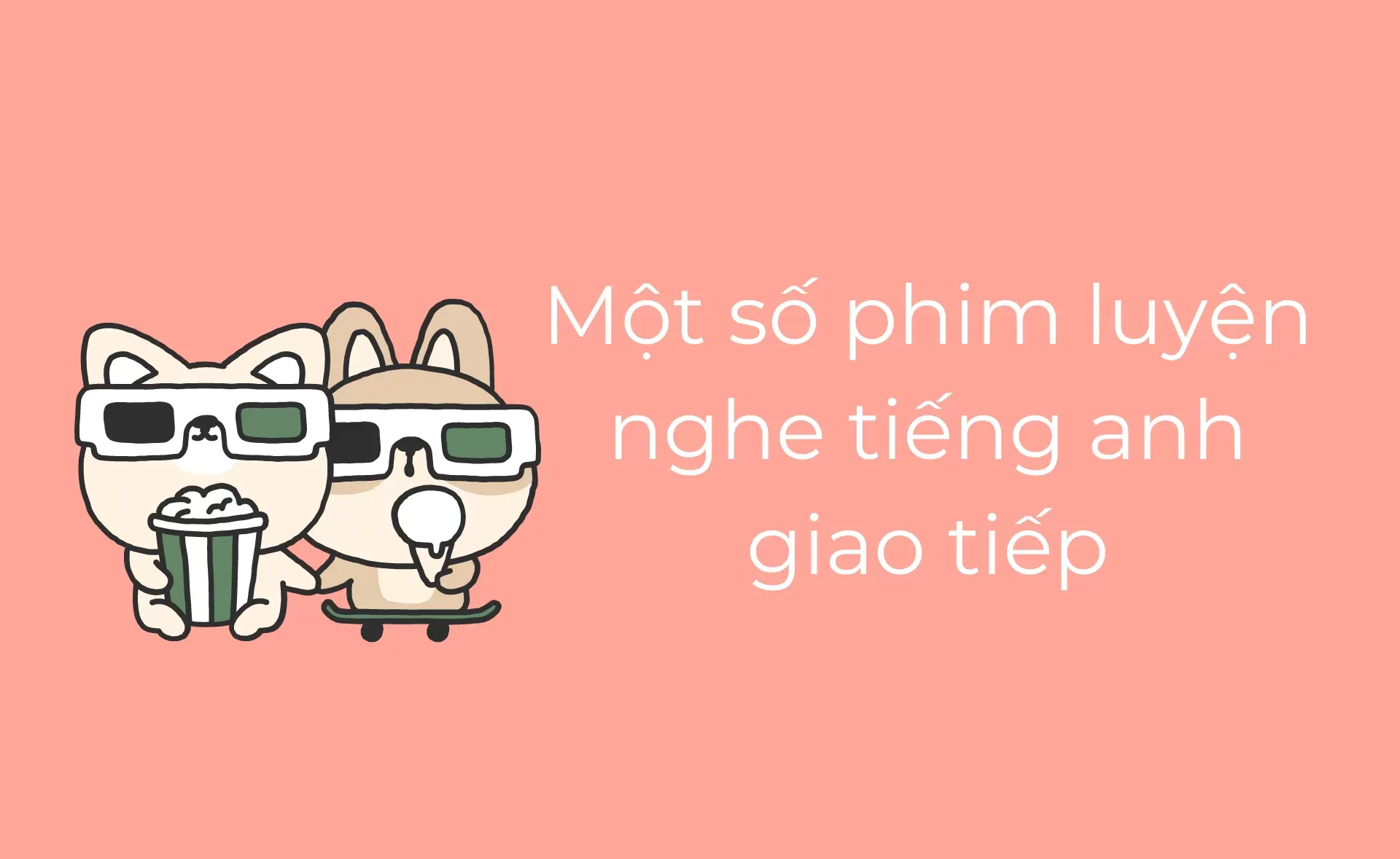 Phim luyện nghe tiếng Anh giao tiếp