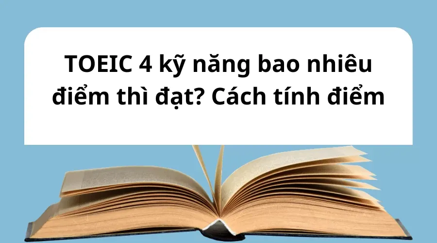 TOEIC 4 kỹ năng bao nhiêu điểm