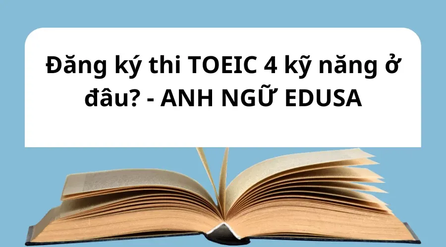 Thi TOEIC 4 kỹ năng ở đâu