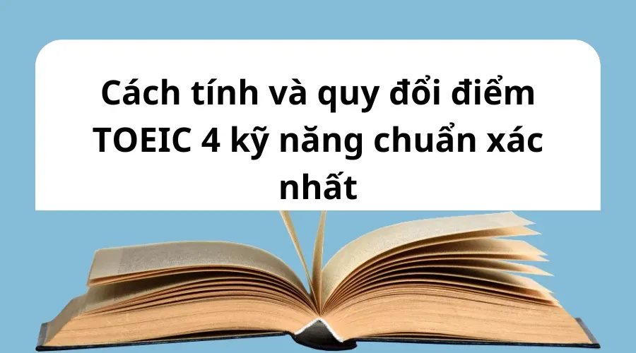 Quy đổi điểm TOEIC 4 kỹ năng