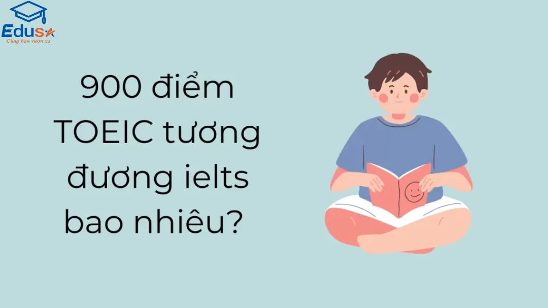 900 điểm TOEIC tương đương IELTS bao nhiêu?