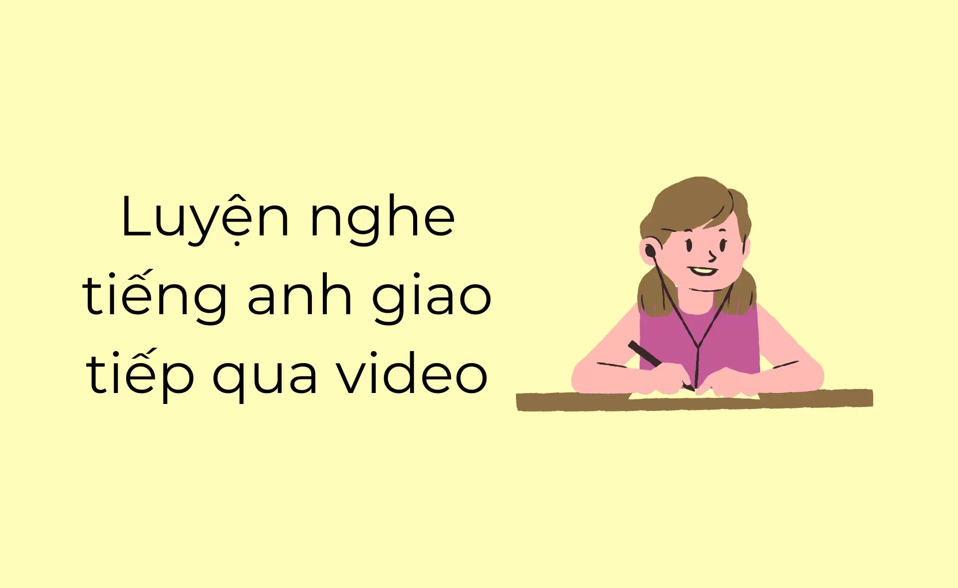 Luyện nghe tiếng Anh giao tiếp qua video