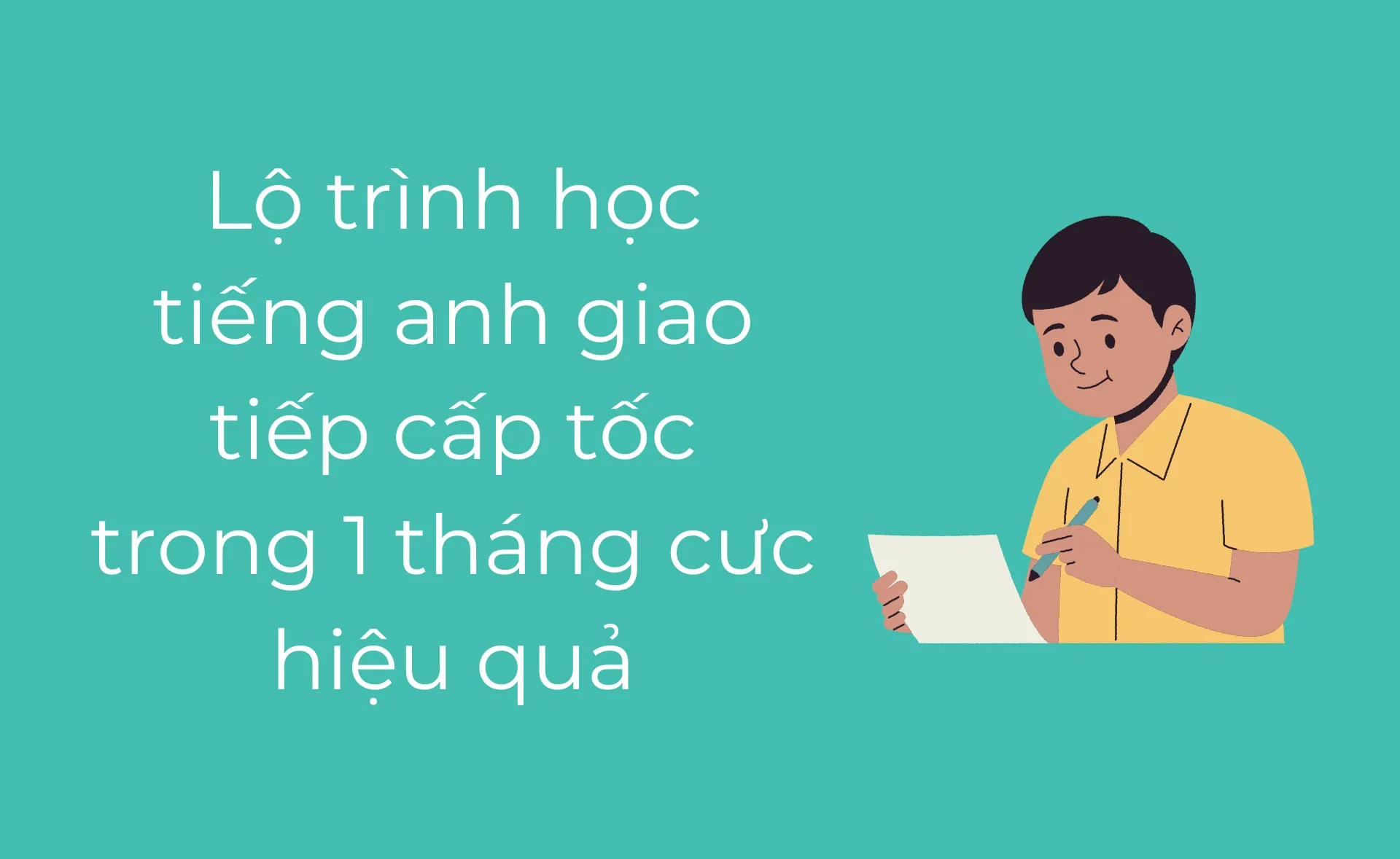 Học tiếng Anh giao tiếp cấp tốc trong 1 tháng