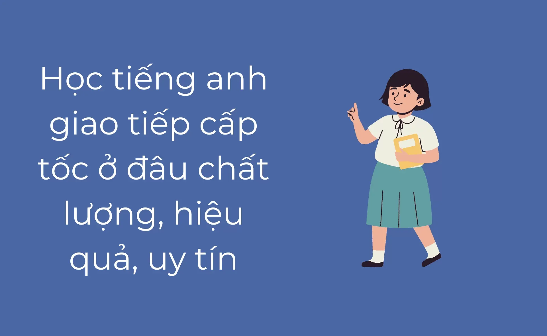 Học tiếng Anh giao tiếp cấp tốc ở đâu