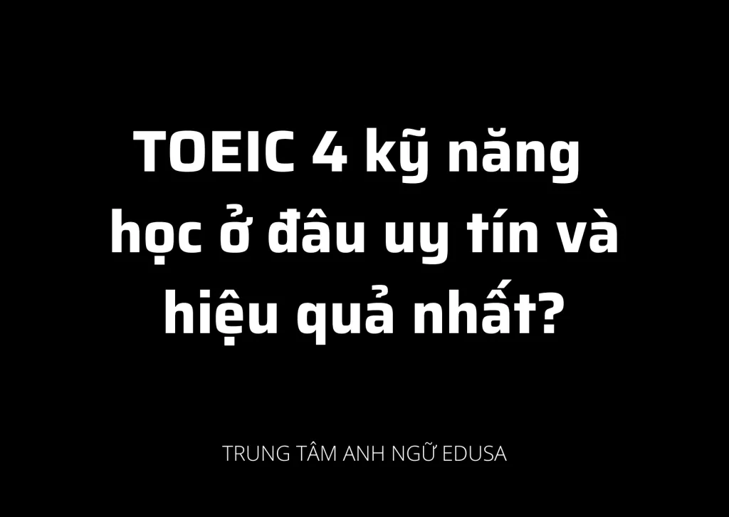 TOEIC 4 kỹ năng học ở đâu