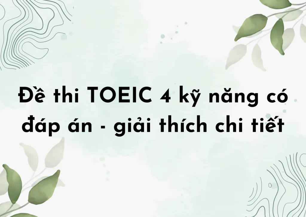 Đề thi TOEIC 4 kỹ năng có đáp án