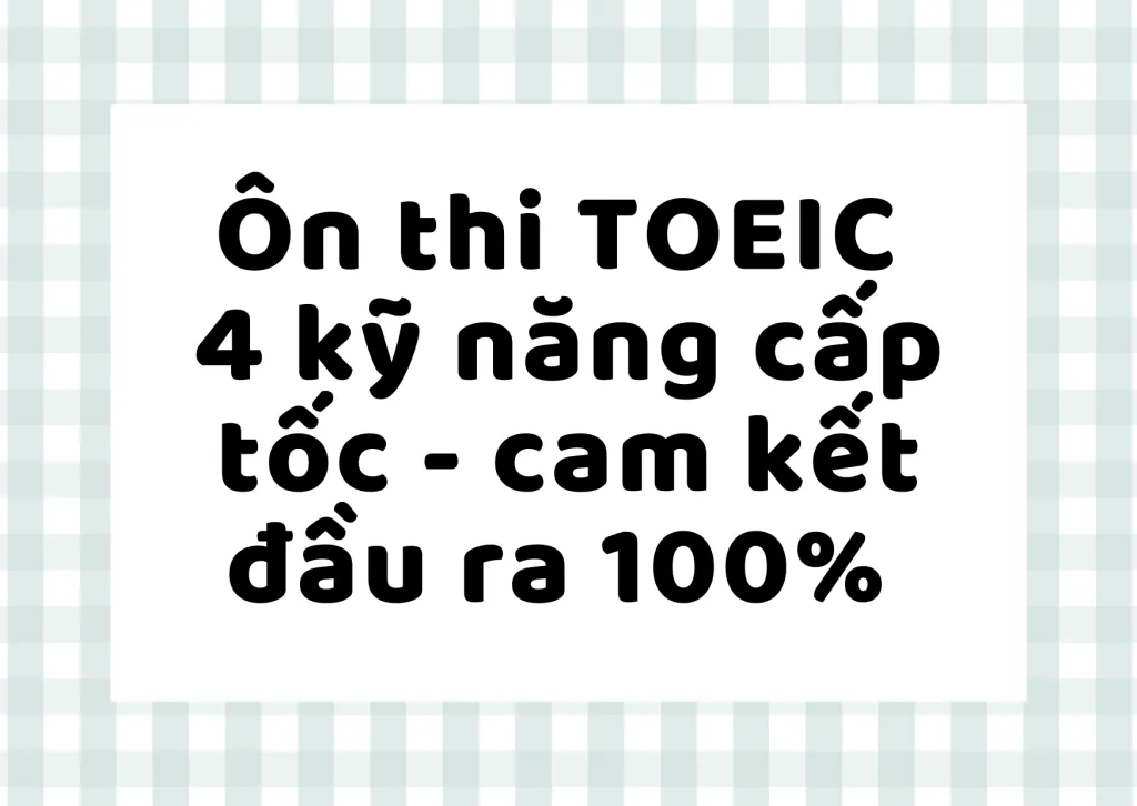 Ôn thi TOEIC 4 kỹ năng cấp tốc