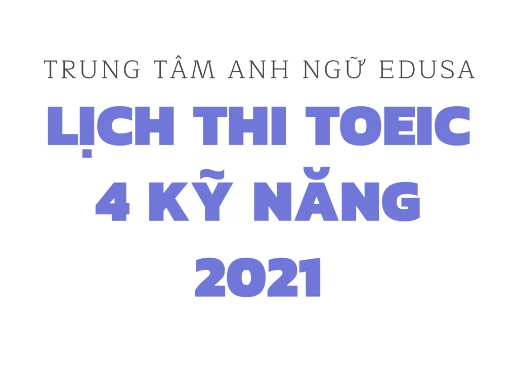 Lịch thi TOEIC 4 kỹ năng 2021