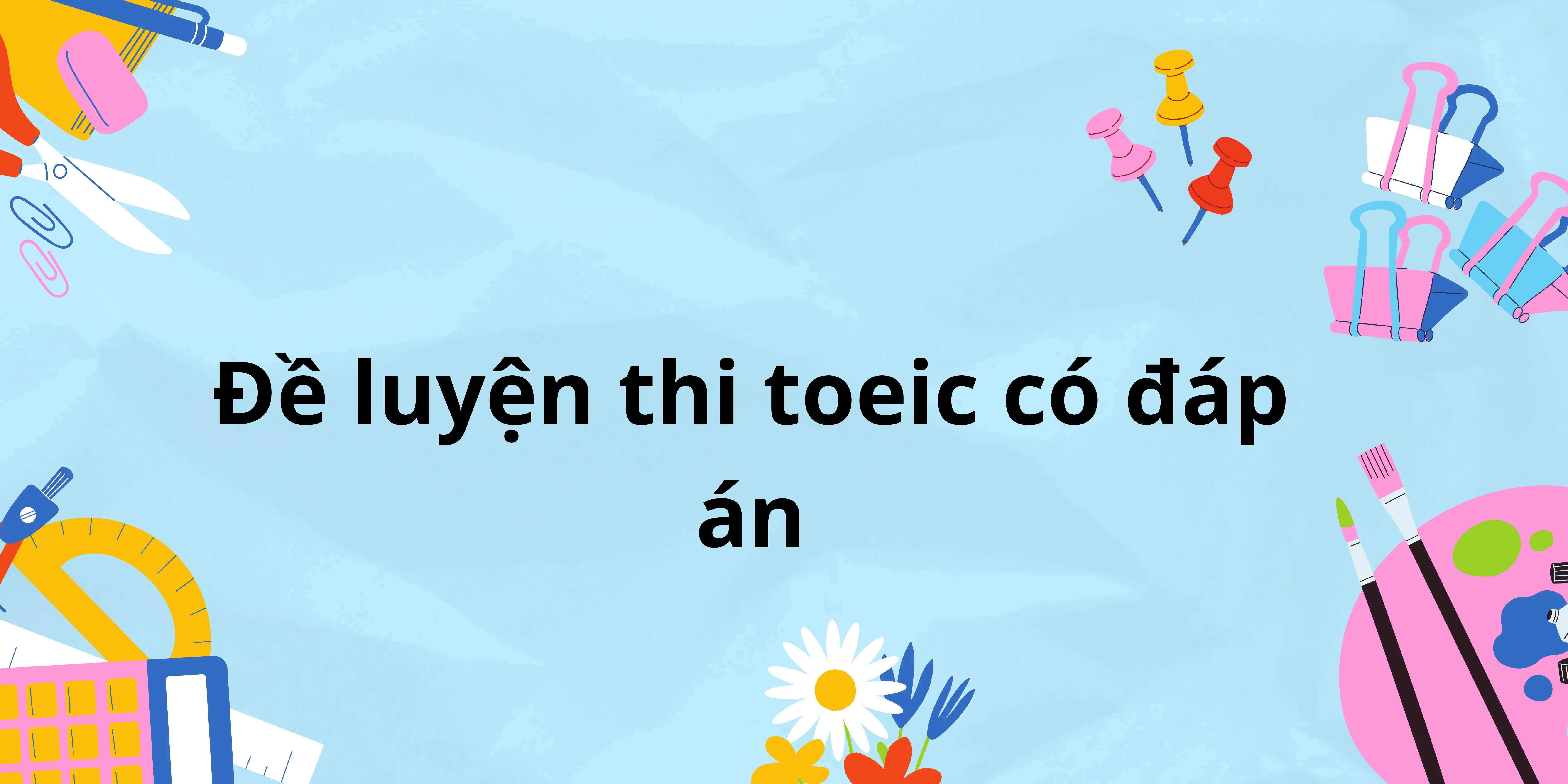 Đề luyện thi TOEIC có đáp án