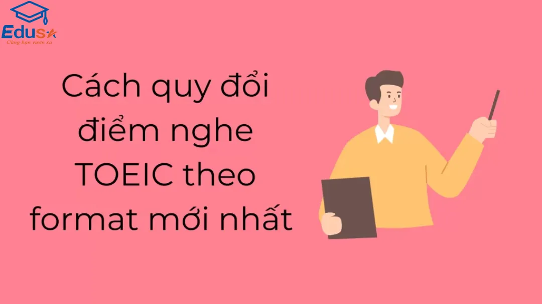 Cách quy đổi điểm nghe TOEIC theo format mới nhất