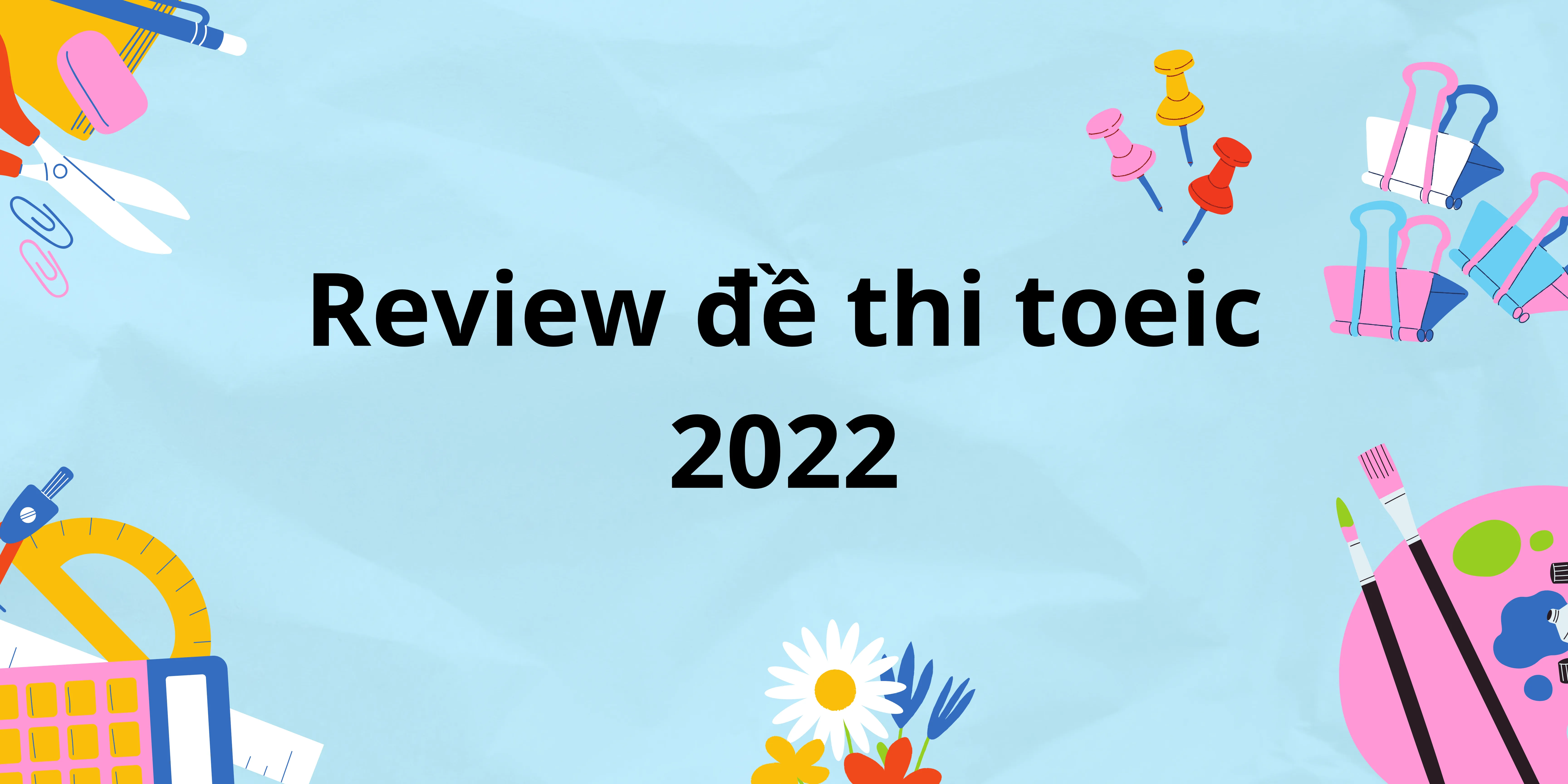Review đề thi TOEIC 2022