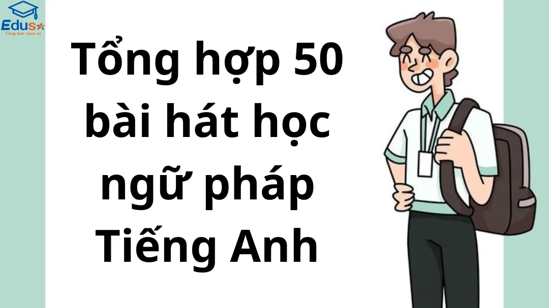 Tổng hợp 50 bài hát học ngữ pháp Tiếng Anh