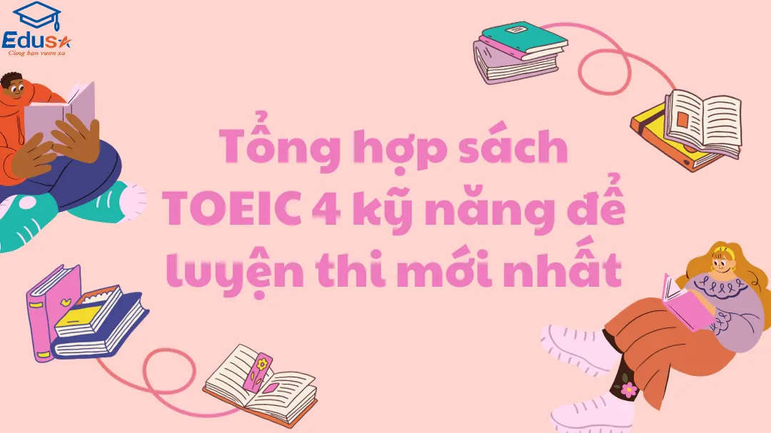 Tổng hợp sách TOEIC 4 kỹ năng để luyện thi mới nhất