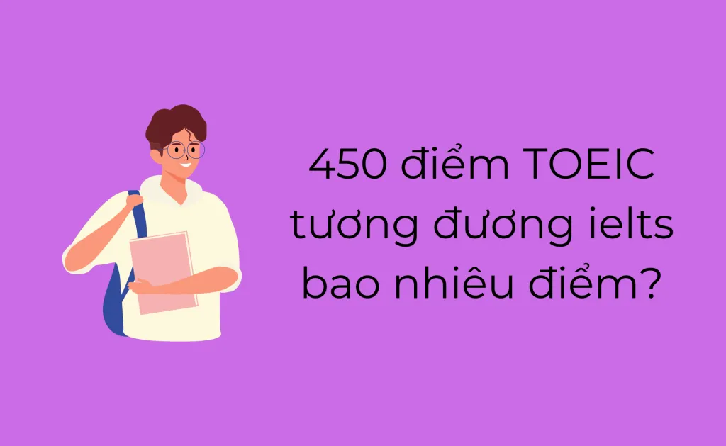 450 điểm TOEIC tương đương IELTS