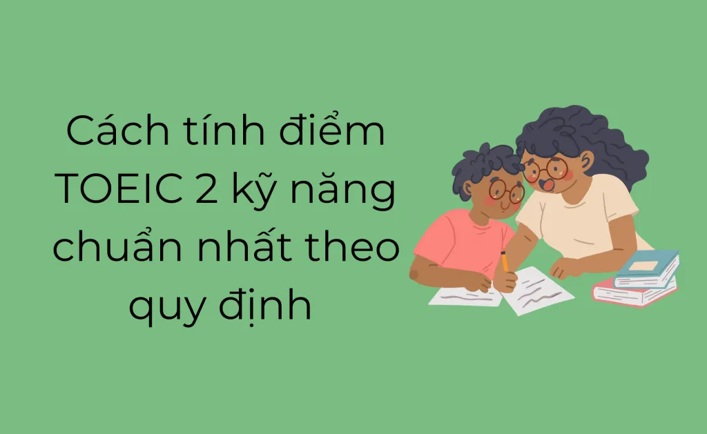 Cách tính điểm TOEIC 2 kỹ năng