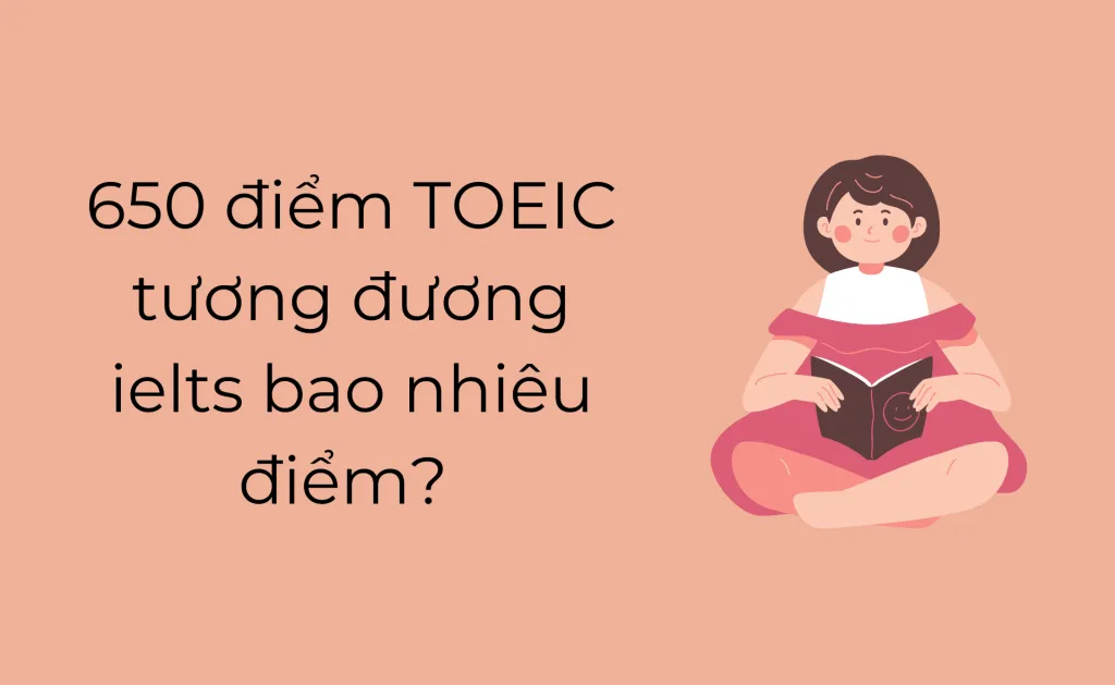 650 điểm TOEIC tương đương IELTS