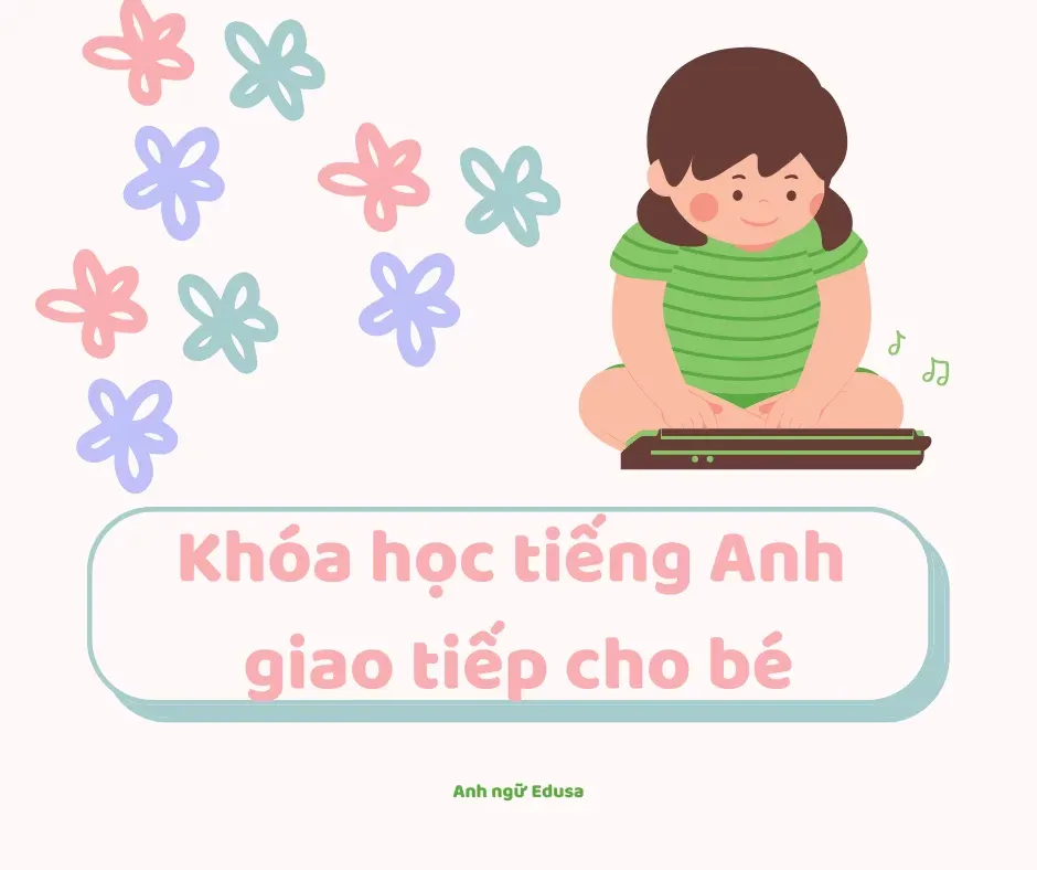 Khóa học tiếng anh giao tiếp cho bé