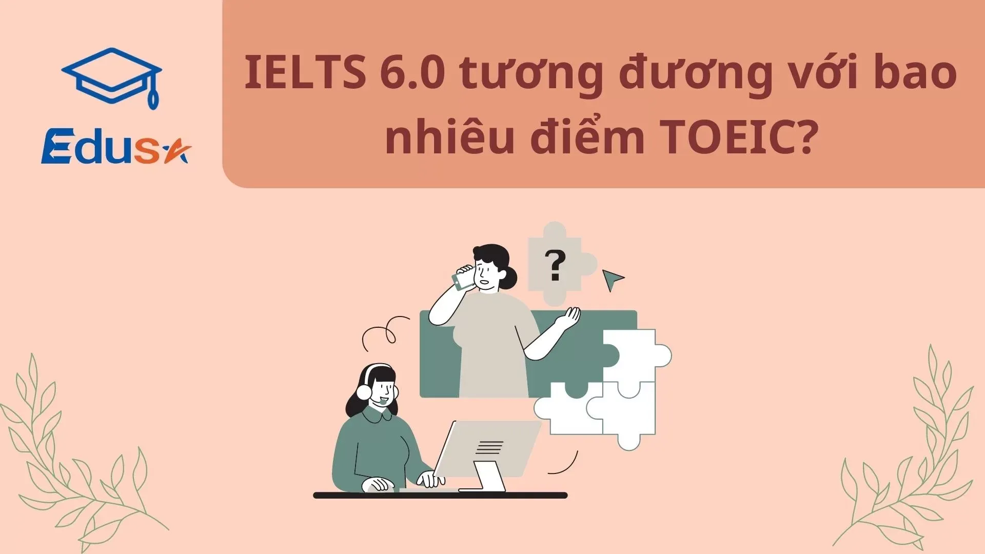 IELTS 6.0 tương đương với bao nhiêu điểm TOEIC