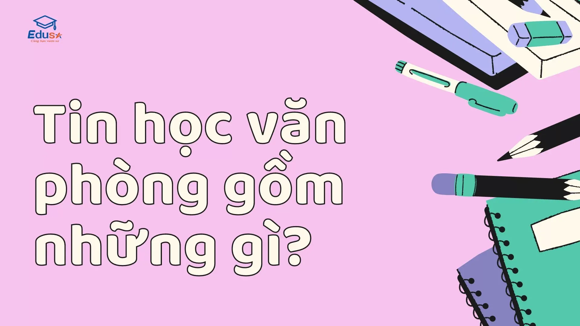 Tin học văn phòng gồm những gì?