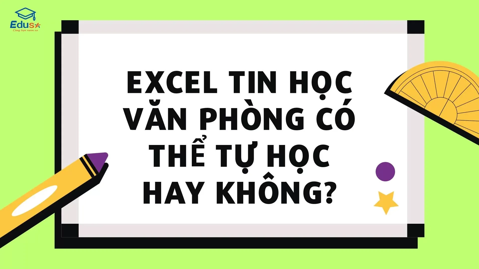 Excel tin học văn phòng có thể tự học hay không?