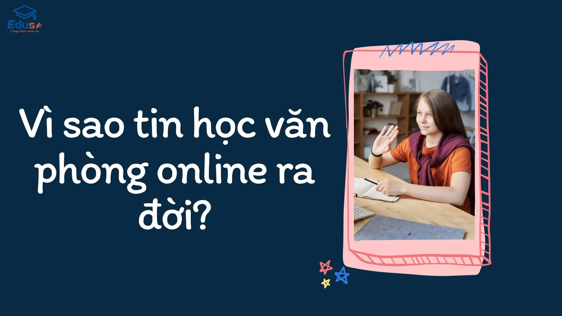 Vì sao tin học văn phòng online ra đời?