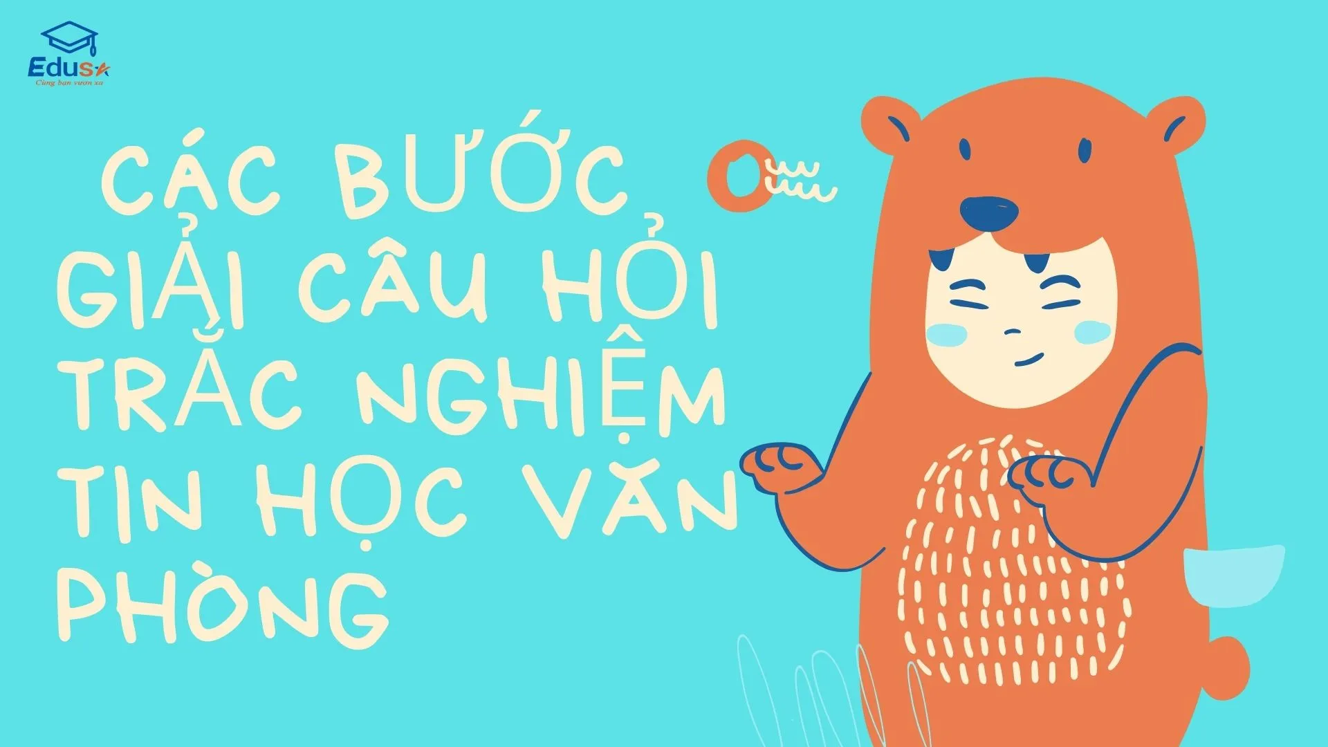 Các bước giải câu hỏi trắc nghiệm tin học văn phòng