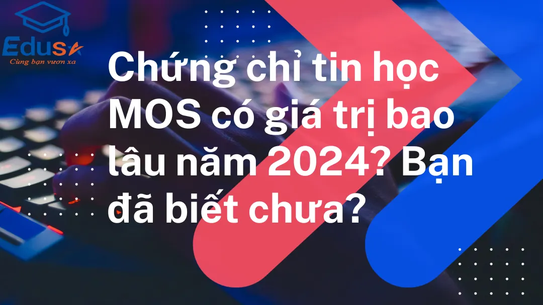 Chứng chỉ tin học MOS có thời hạn bao lâu năm 2024? Bạn đã biết chưa?