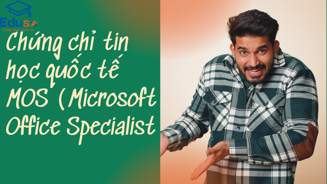 Chứng chỉ tin học quốc tế MOS (Microsoft Office Specialist)